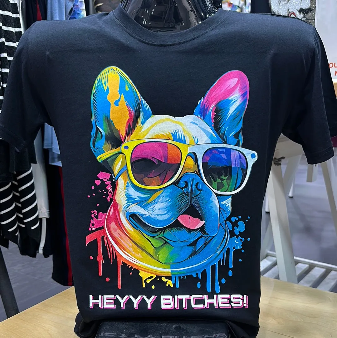 Heyyy Bitches T-Shirts DTG Full color Edition